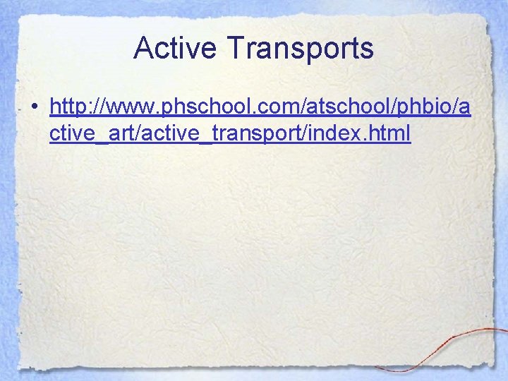 Active Transports • http: //www. phschool. com/atschool/phbio/a ctive_art/active_transport/index. html 