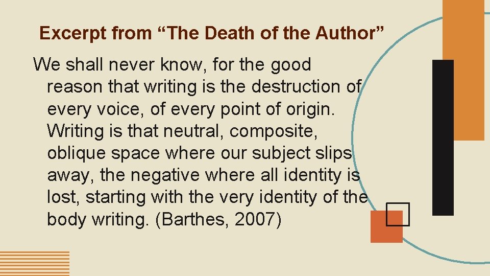 Excerpt from “The Death of the Author” We shall never know, for the good