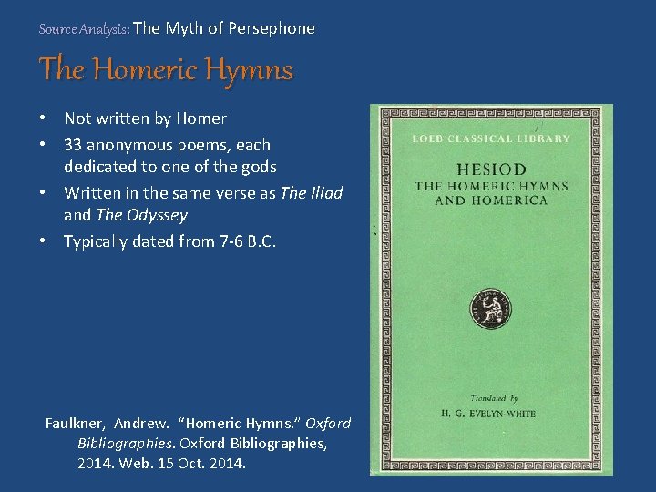 Source Analysis: The Myth of Persephone The Homeric Hymns • Not written by Homer