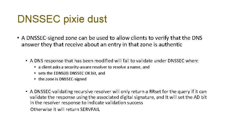 DNSSEC pixie dust • A DNSSEC-signed zone can be used to allow clients to