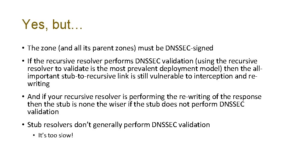 Yes, but… • The zone (and all its parent zones) must be DNSSEC-signed •