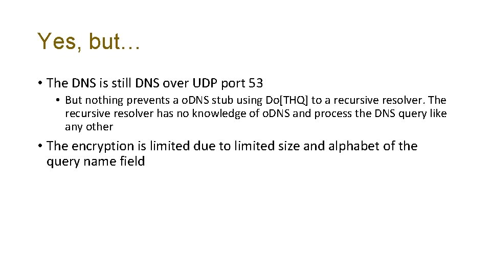 Yes, but… • The DNS is still DNS over UDP port 53 • But