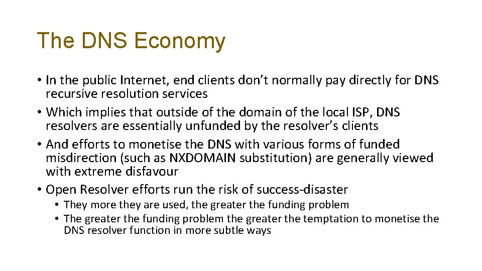 The DNS Economy • In the public Internet, end clients don’t normally pay directly
