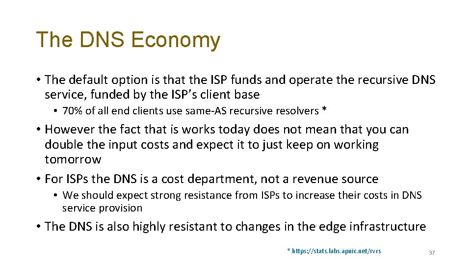 The DNS Economy • The default option is that the ISP funds and operate