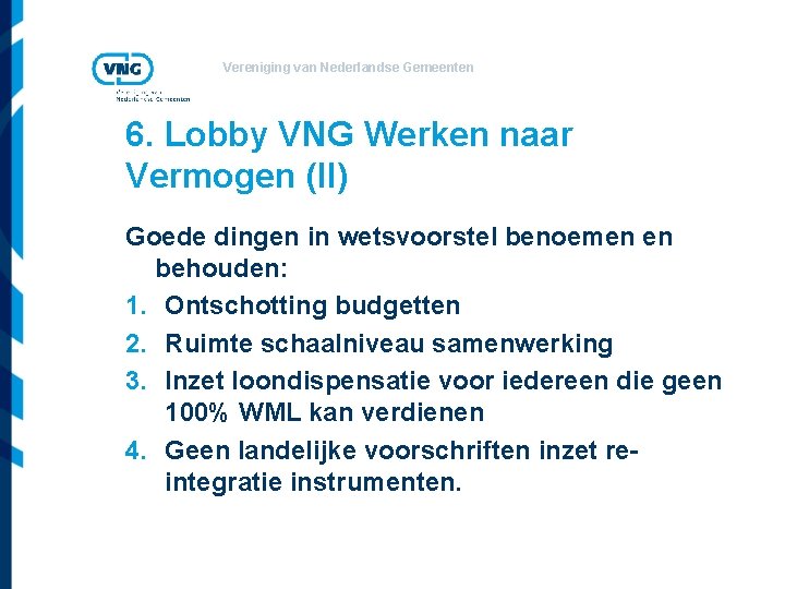 Vereniging van Nederlandse Gemeenten 6. Lobby VNG Werken naar Vermogen (II) Goede dingen in