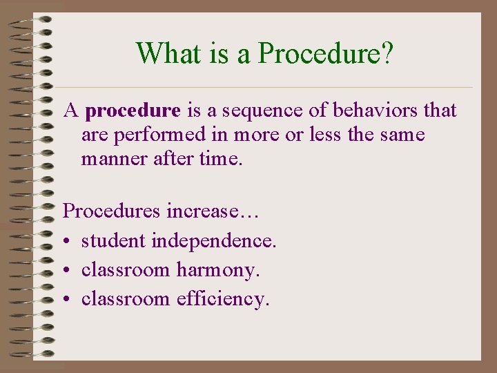What is a Procedure? A procedure is a sequence of behaviors that are performed