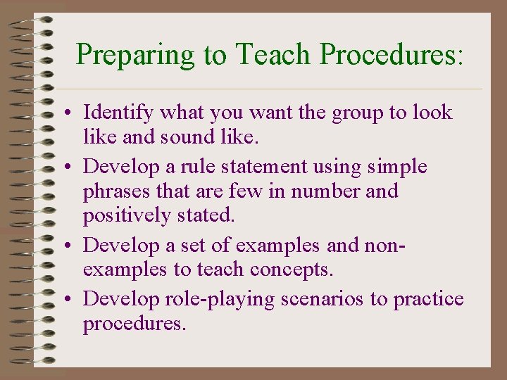 Preparing to Teach Procedures: • Identify what you want the group to look like