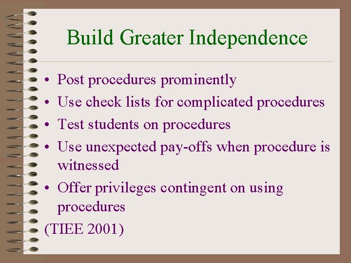 Build Greater Independence • • Post procedures prominently Use check lists for complicated procedures