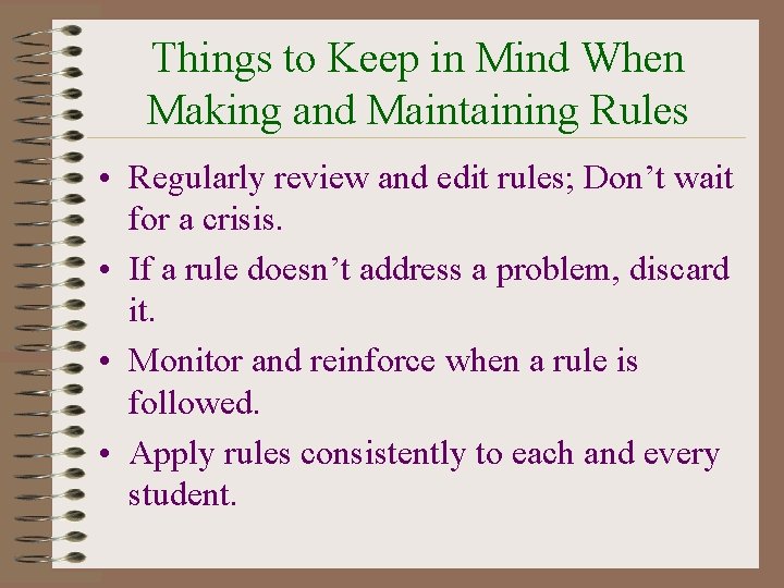 Things to Keep in Mind When Making and Maintaining Rules • Regularly review and