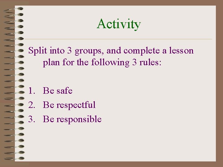 Activity Split into 3 groups, and complete a lesson plan for the following 3