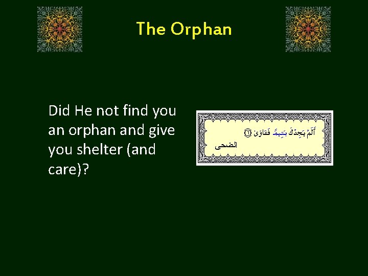 The Orphan Did He not find you an orphan and give you shelter (and