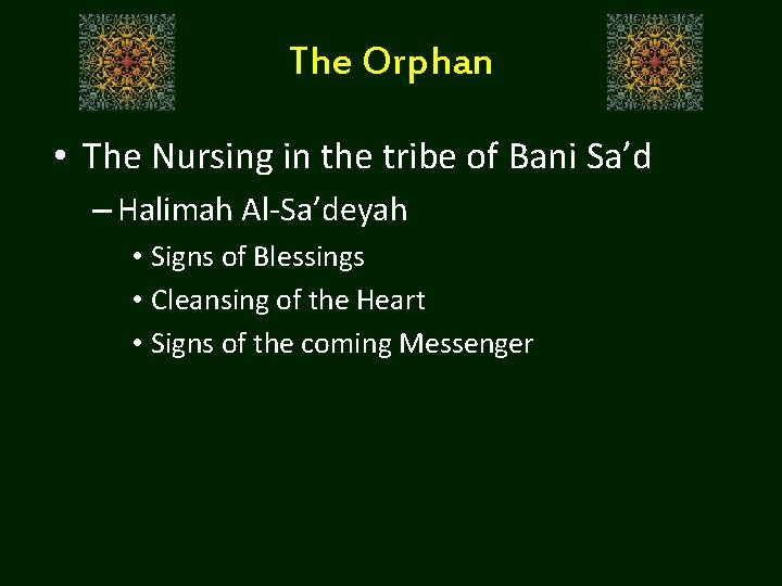 The Orphan • The Nursing in the tribe of Bani Sa’d – Halimah Al-Sa’deyah