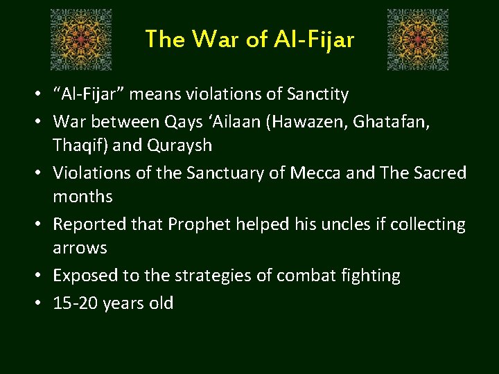 The War of Al-Fijar • “Al-Fijar” means violations of Sanctity • War between Qays