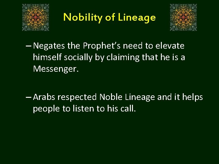 Nobility of Lineage – Negates the Prophet’s need to elevate himself socially by claiming