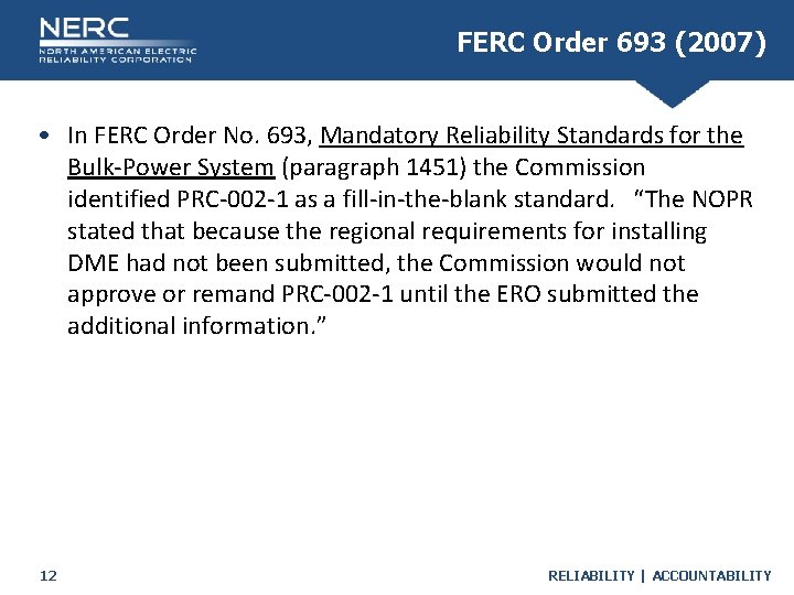 FERC Order 693 (2007) • In FERC Order No. 693, Mandatory Reliability Standards for