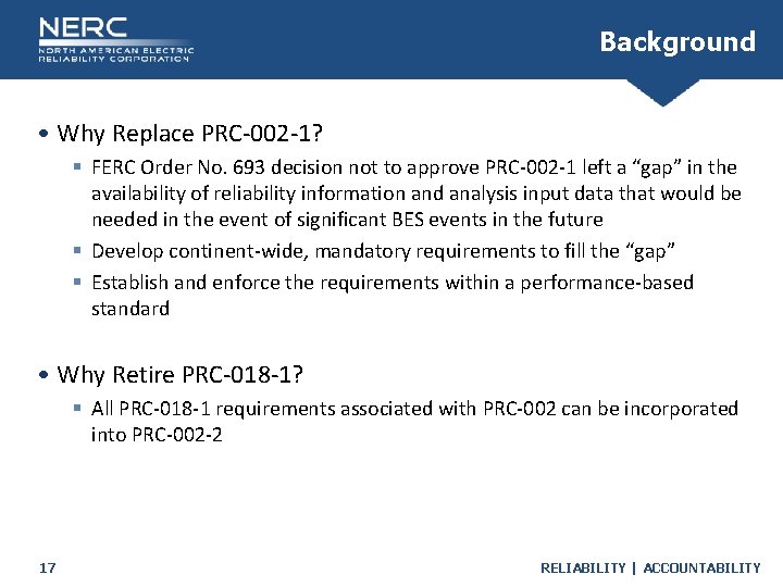 Background • Why Replace PRC-002 -1? § FERC Order No. 693 decision not to