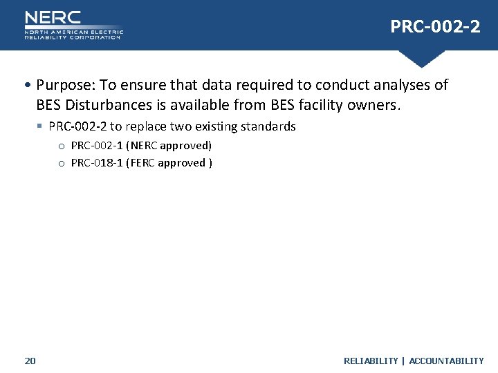 PRC-002 -2 • Purpose: To ensure that data required to conduct analyses of BES