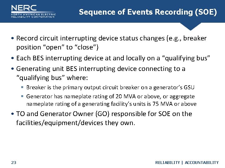 Sequence of Events Recording (SOE) • Record circuit interrupting device status changes (e. g.
