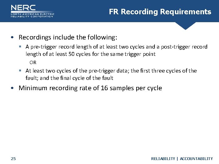 FR Recording Requirements • Recordings include the following: § A pre-trigger record length of