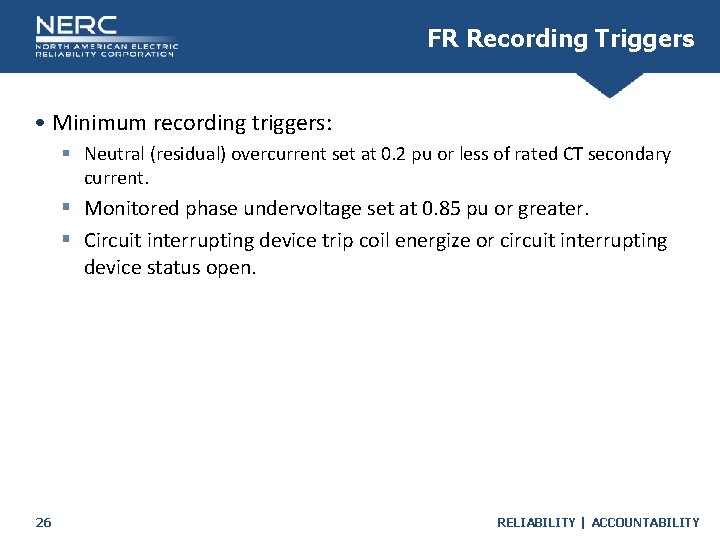 FR Recording Triggers • Minimum recording triggers: § Neutral (residual) overcurrent set at 0.