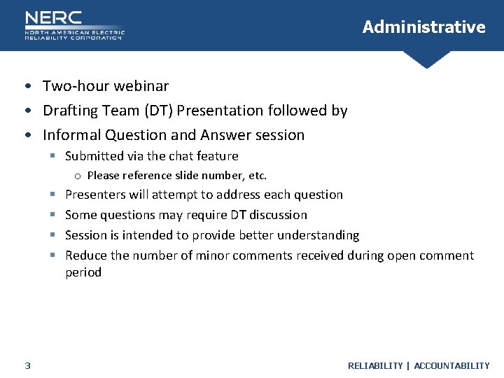 Administrative • Two-hour webinar • Drafting Team (DT) Presentation followed by • Informal Question