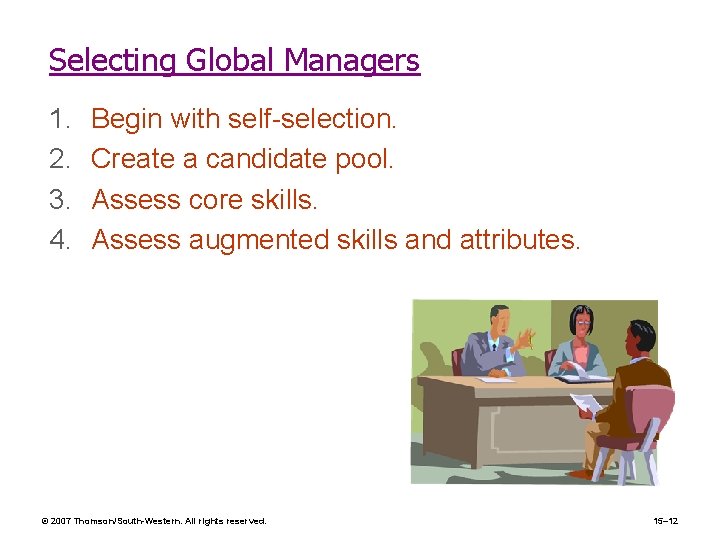 Selecting Global Managers 1. 2. 3. 4. Begin with self-selection. Create a candidate pool.