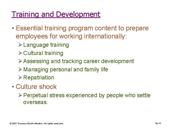 Training and Development • Essential training program content to prepare employees for working internationally: