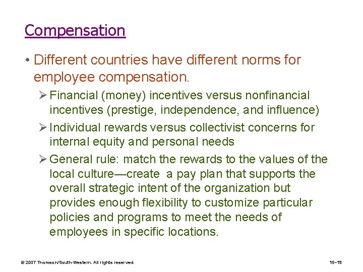 Compensation • Different countries have different norms for employee compensation. Ø Financial (money) incentives