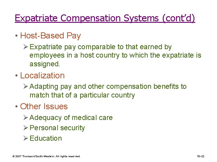 Expatriate Compensation Systems (cont’d) • Host-Based Pay Ø Expatriate pay comparable to that earned