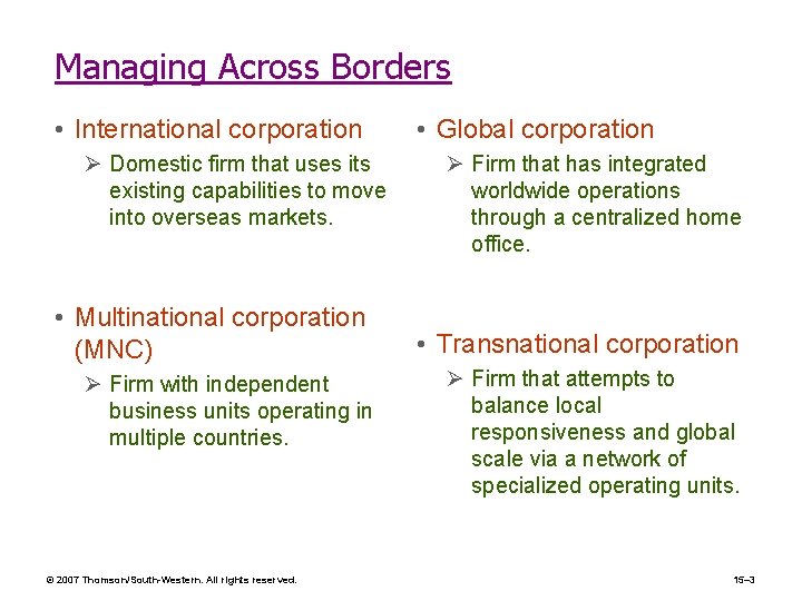 Managing Across Borders • International corporation Ø Domestic firm that uses its existing capabilities