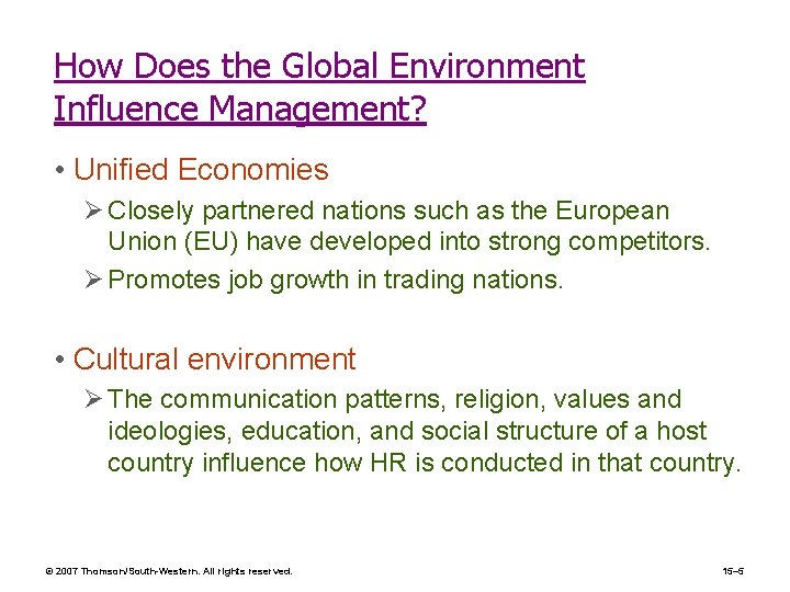 How Does the Global Environment Influence Management? • Unified Economies Ø Closely partnered nations