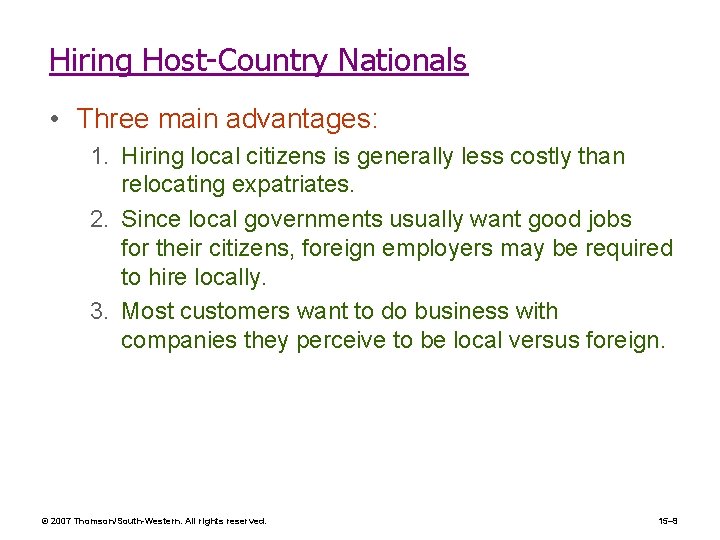 Hiring Host-Country Nationals • Three main advantages: 1. Hiring local citizens is generally less