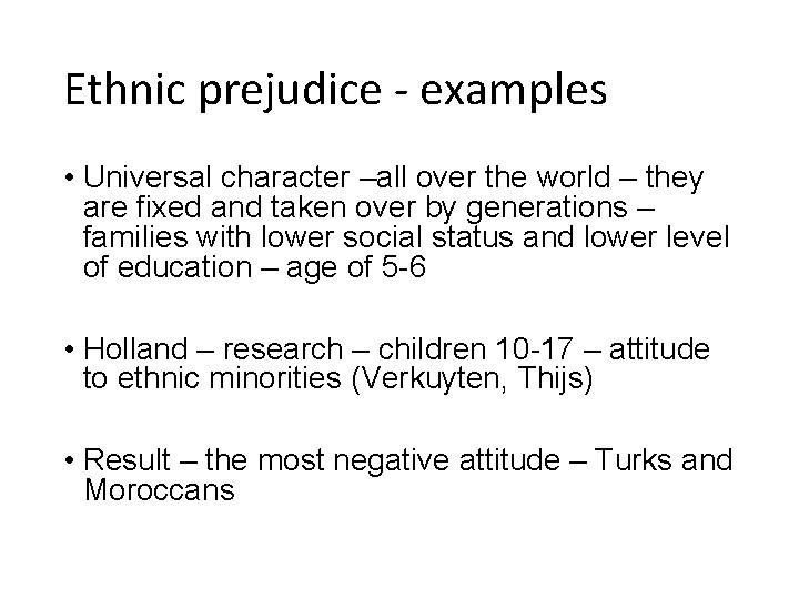 Ethnic prejudice - examples • Universal character –all over the world – they are