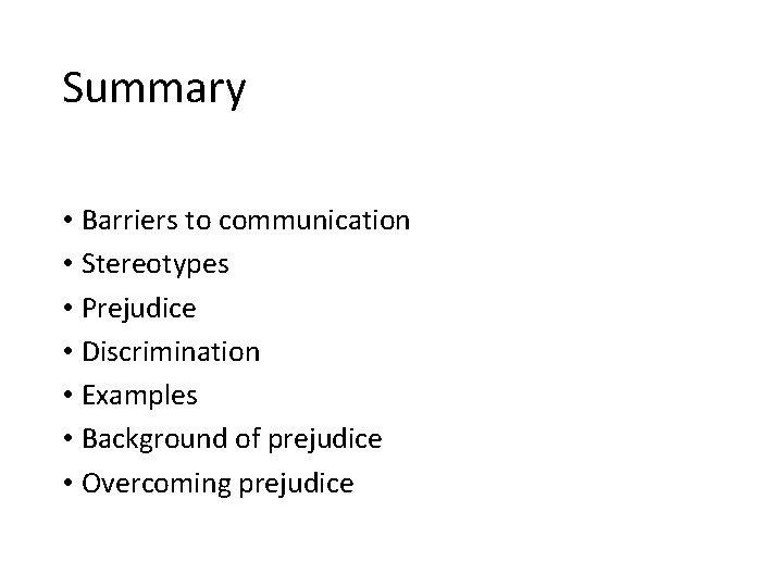 Summary • Barriers to communication • Stereotypes • Prejudice • Discrimination • Examples •