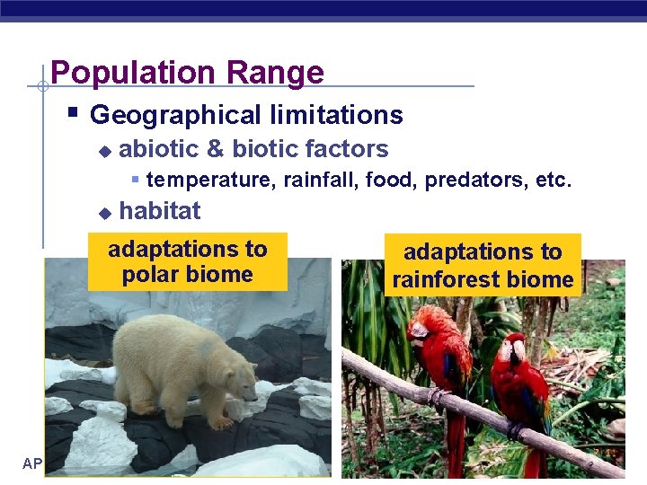 Population Range § Geographical limitations u abiotic & biotic factors § temperature, rainfall, food,