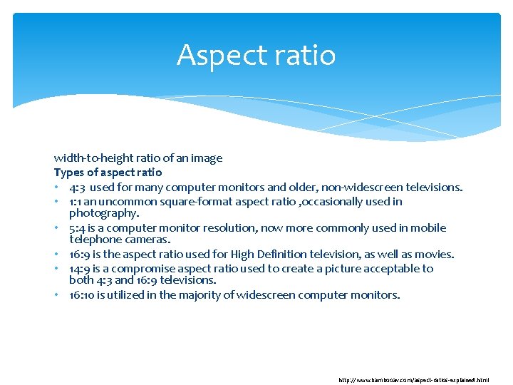Aspect ratio width-to-height ratio of an image Types of aspect ratio • 4: 3 Aspect ratio width-to-height ratio of an image Types of aspect ratio • 4: 3