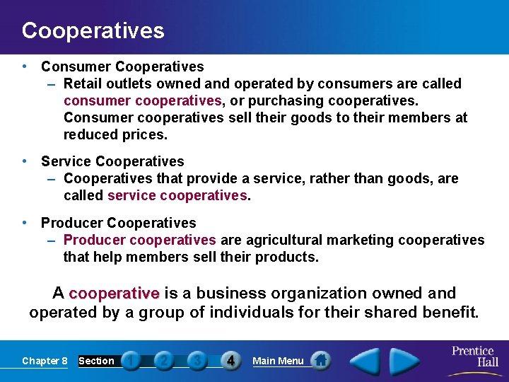Cooperatives • Consumer Cooperatives – Retail outlets owned and operated by consumers are called