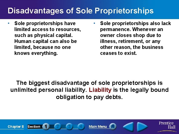 Disadvantages of Sole Proprietorships • Sole proprietorships have limited access to resources, such as