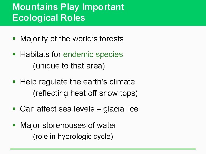 Mountains Play Important Ecological Roles § Majority of the world’s forests § Habitats for