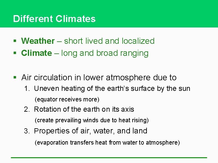 Different Climates § Weather – short lived and localized § Climate – long and