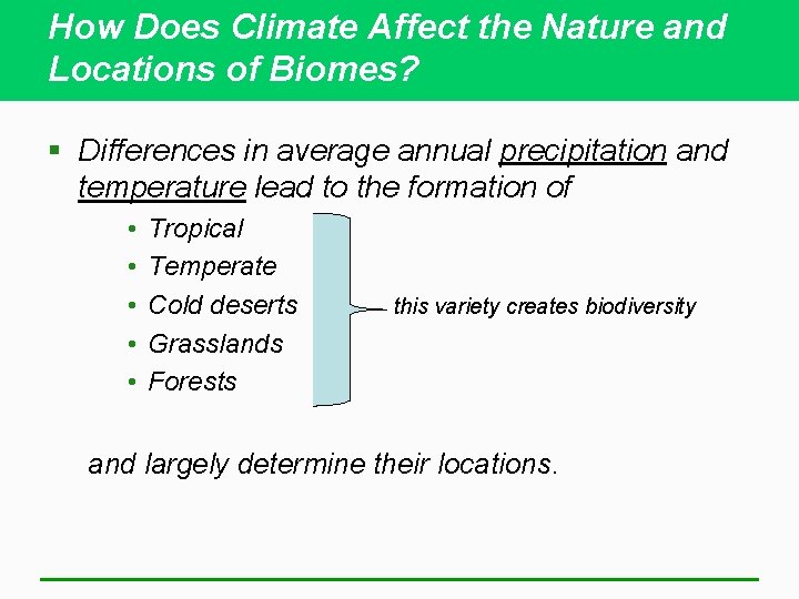 How Does Climate Affect the Nature and Locations of Biomes? § Differences in average