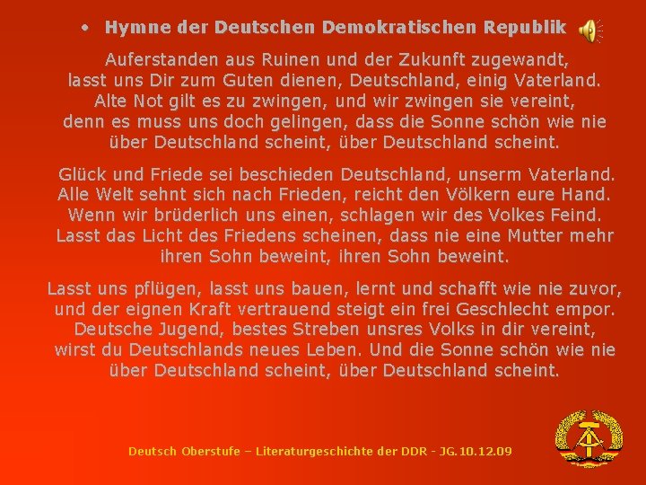  • Hymne der Deutschen Demokratischen Republik Auferstanden aus Ruinen und der Zukunft zugewandt,