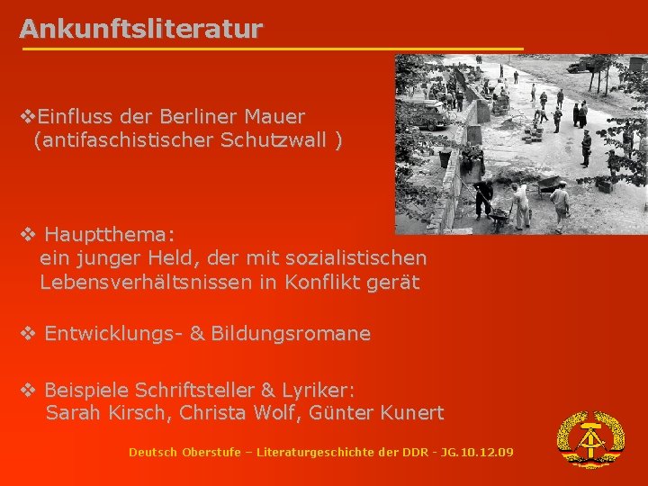 Ankunftsliteratur v. Einfluss der Berliner Mauer (antifaschistischer Schutzwall ) v Hauptthema: ein junger Held,