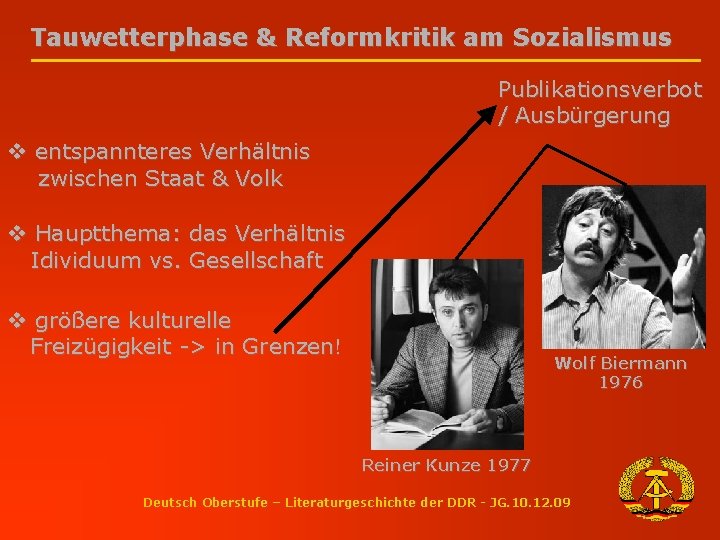 Tauwetterphase & Reformkritik am Sozialismus Publikationsverbot / Ausbürgerung v entspannteres Verhältnis zwischen Staat &