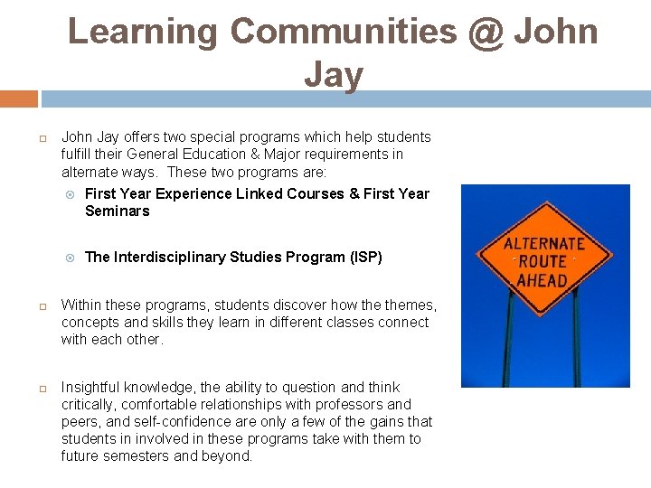 Learning Communities @ John Jay offers two special programs which help students fulfill their