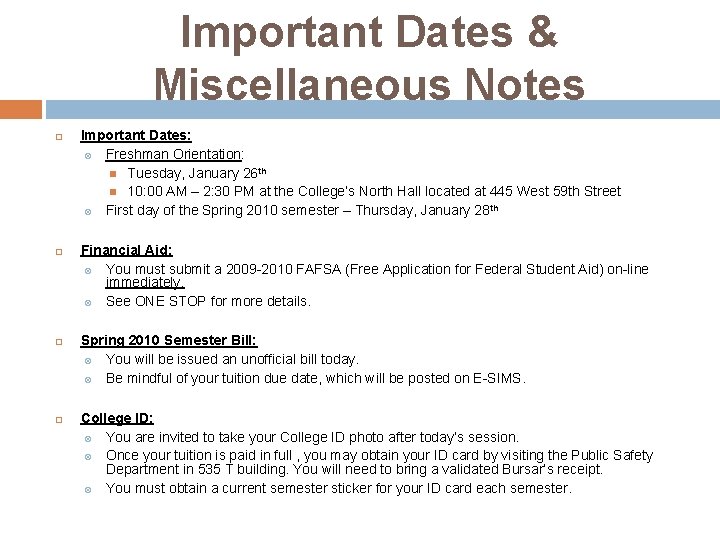 Important Dates & Miscellaneous Notes Important Dates: Freshman Orientation: Tuesday, January 26 th 10: