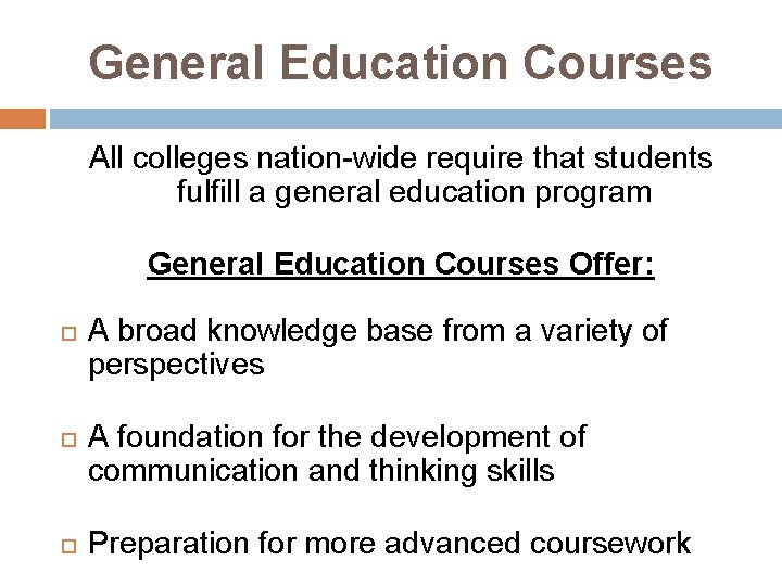 General Education Courses All colleges nation-wide require that students fulfill a general education program