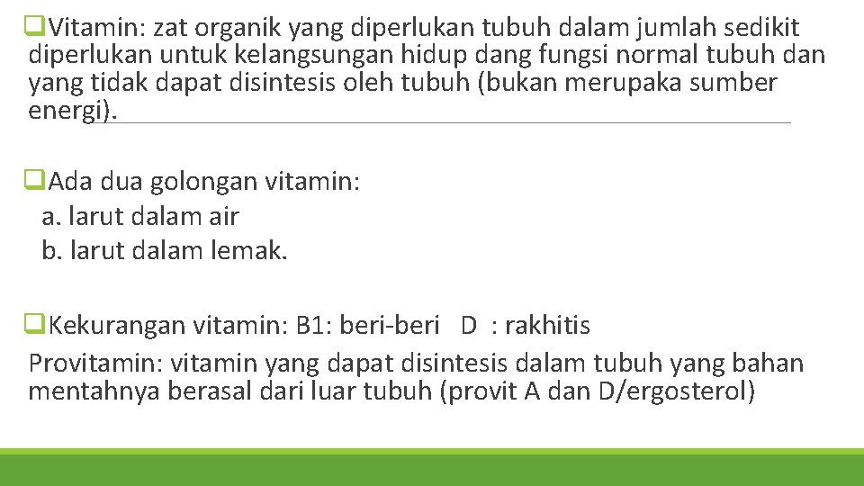 q. Vitamin: zat organik yang diperlukan tubuh dalam jumlah sedikit diperlukan untuk kelangsungan hidup