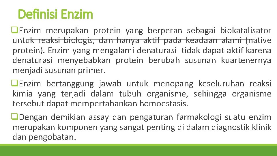 Definisi Enzim q. Enzim merupakan protein yang berperan sebagai biokatalisator untuk reaksi biologis, dan