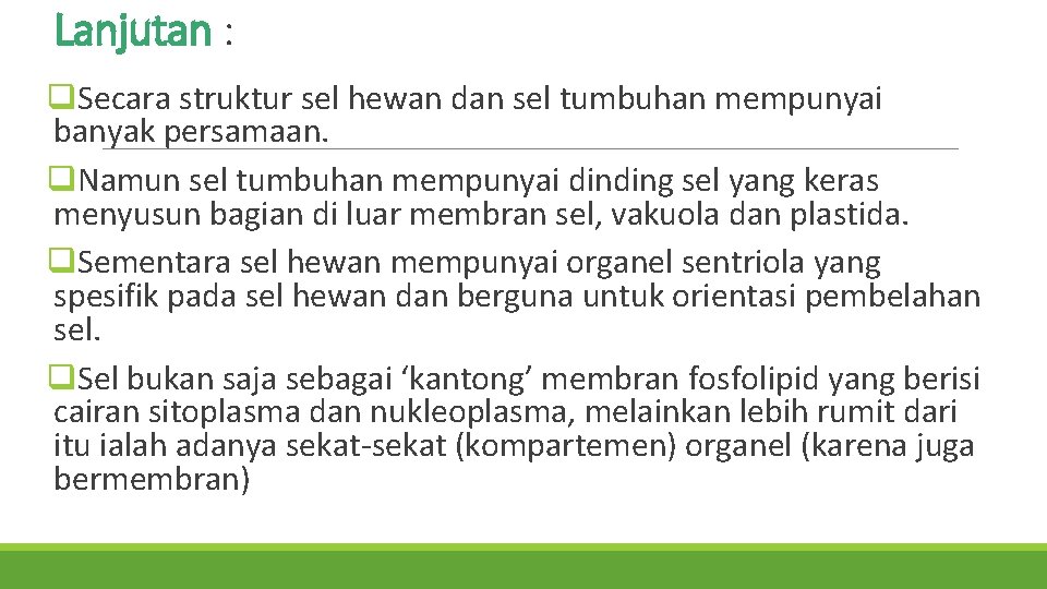 Lanjutan : q. Secara struktur sel hewan dan sel tumbuhan mempunyai banyak persamaan. q.